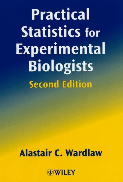 Book cover of: Practical Statistics for Experimental Biologists. By: Alastair C. Wardlaw
