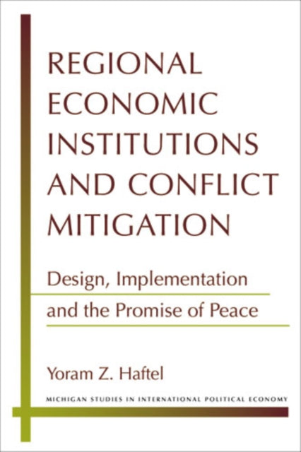 Book cover of: Regional Economic Institutions and Conflict Mitigation. By: Yoram Z. Haftel
