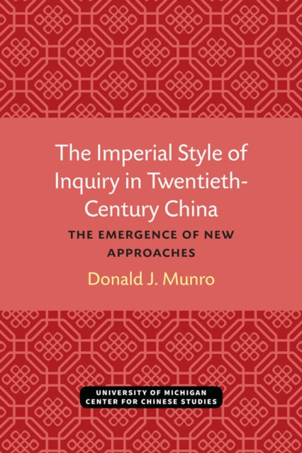 Book cover of: Imperial Style of Inquiry in Twentieth-Century China. By: Donald J. Munro