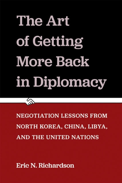 Book cover of: Art of Getting More Back in Diplomacy. By: Eric N. Richardson