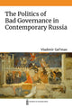 Book cover of: Politics of Bad Governance in Contemporary Russia. By: Vladimir Gel'man