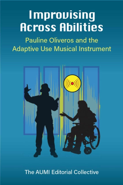 Book cover of: Improvising Across Abilities. By: Thomas Ciufo
