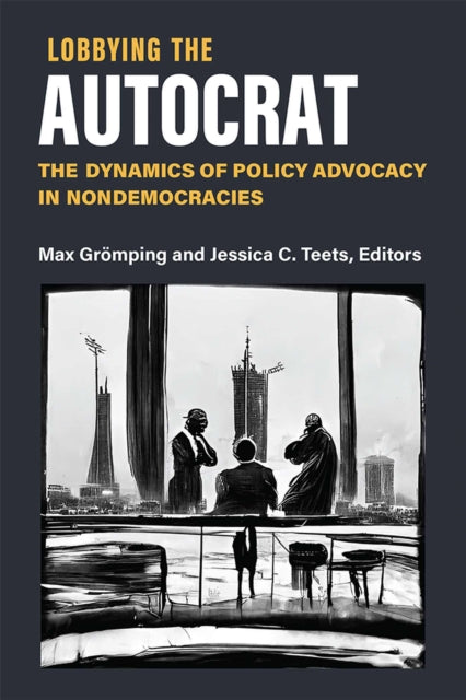 Book cover of: Lobbying the Autocrat. By: Max Grömping