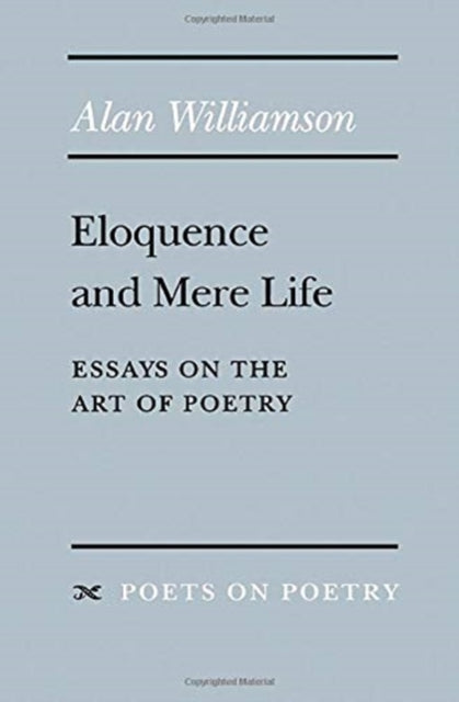 Book cover of: Eloquence and Mere Life. By: Alan Williamson