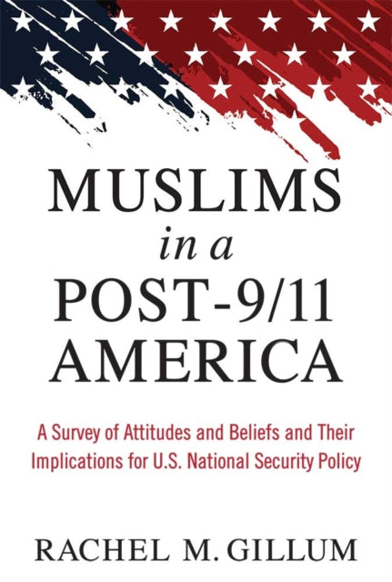 Book cover of: Muslims in a Post-9/11 America. By: Rachel M. Gillum