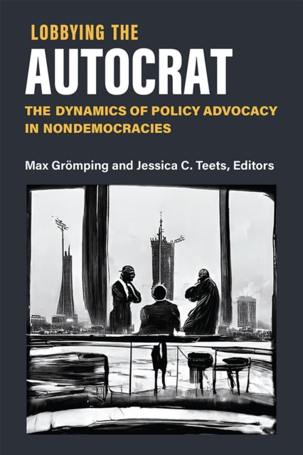 Book cover of: Lobbying the Autocrat. By: Max Grömping