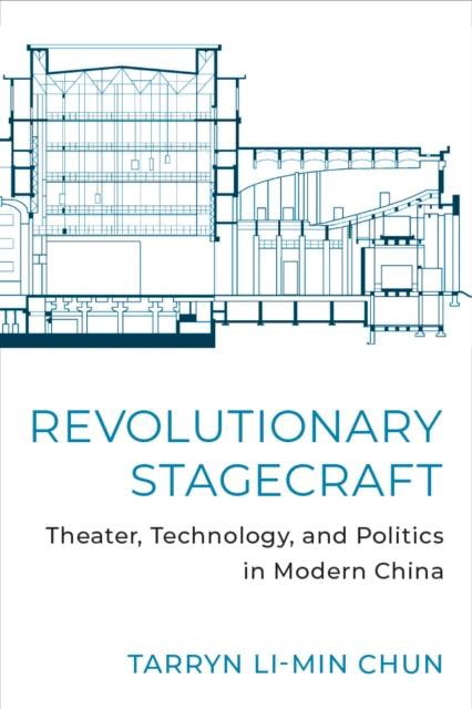 Book cover of: Revolutionary Stagecraft. By: Tarryn Li-Min Chun