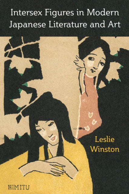 Book cover of: Intersex Figures in Modern Japanese Literature and Art. By: Leslie Winston
