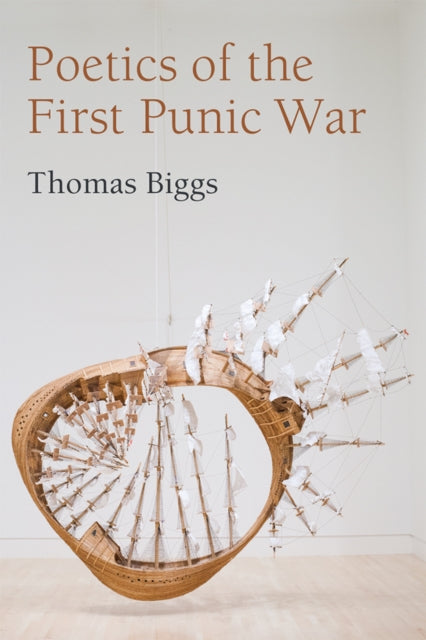 Book cover of: Poetics of the First Punic War. By: Thomas Biggs