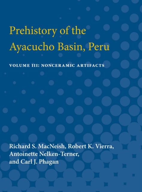 Book cover of: Prehistory of the Ayacucho Basin, Peru. By: Richard S. MacNeish