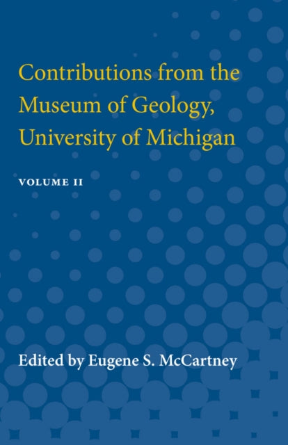 Book cover of: Contributions from the Museum of Geology, University of Michigan. By: Eugene McCartney
