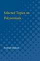 Book cover of: Selected Topics on Polynomials. By: Andrzej Schinzel