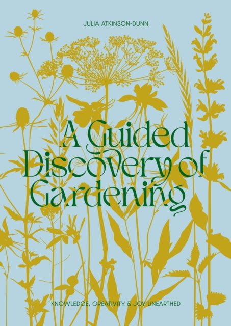 Guided Discovery of Gardening, Knowledge, creativity and joy unearthed