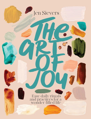 Art of Joy, Easy daily rituals and practices for a wonder-filled life