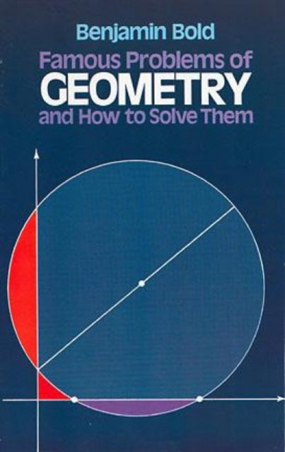 Book cover of: Famous Problems in Geometry and How to Solve Them
