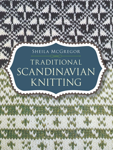 Book cover of: Traditional Scandinavian Knitting. By: Sheila McGregor