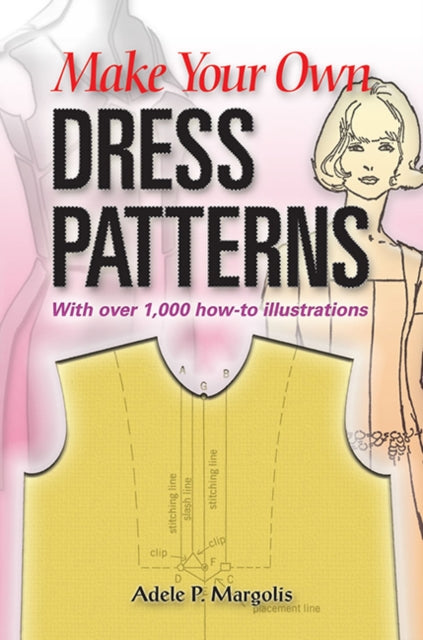 Book cover of: Make Your Own Dress Patterns. By: Adele P. Margolis