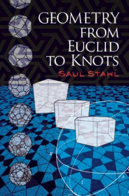 Book cover of: Geometry from Euclid to Knots. By: Saul Stahl