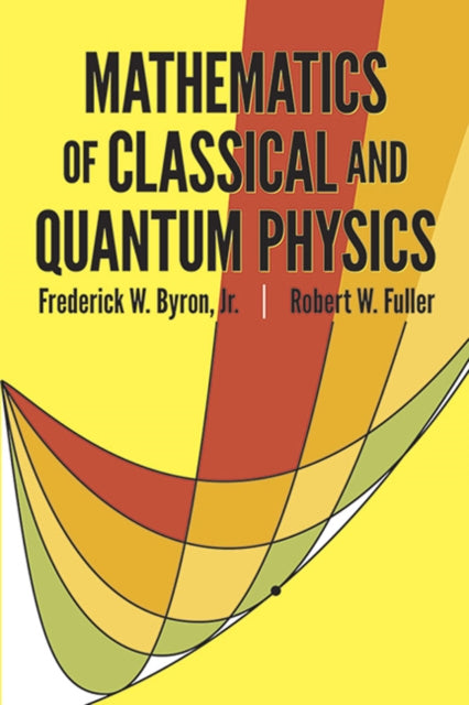 Book cover of: Mathematics of Classical and Quantum Physics