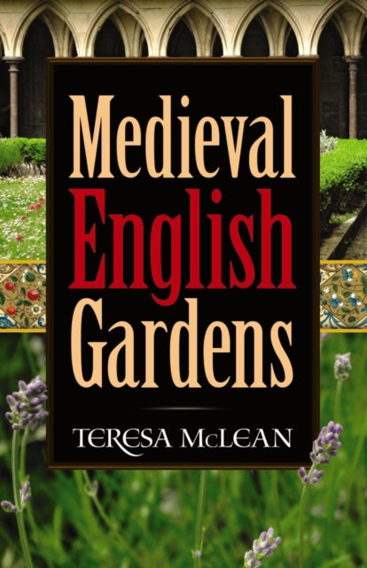 Book cover of: Medieval English Gardens. By: Teresa McLean