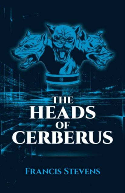 Book cover of: The Heads of Cerberus. By: Francis Stevens