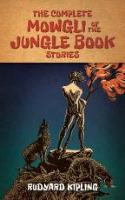 Book cover of: The Complete Mowgli of the Jungle Book Stories. By: Rudyard Kipling