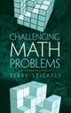 Book cover of: Challenging Math Problems. By: Terry Stickels