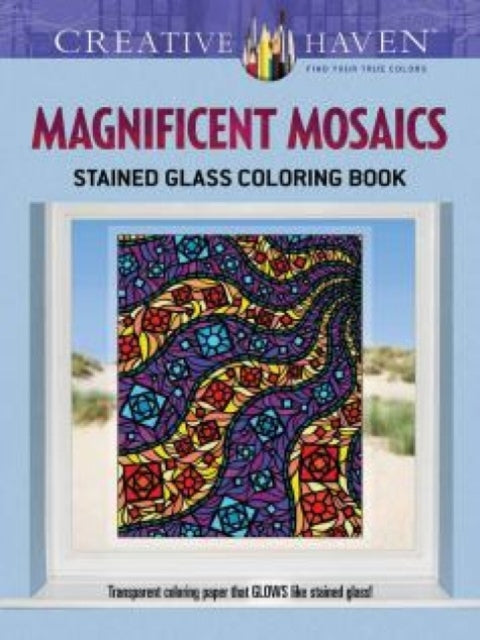Book cover of: Creative Haven Magnificent Mosaics Stained Glass Coloring Book. By: Jessica Mazurkiewicz