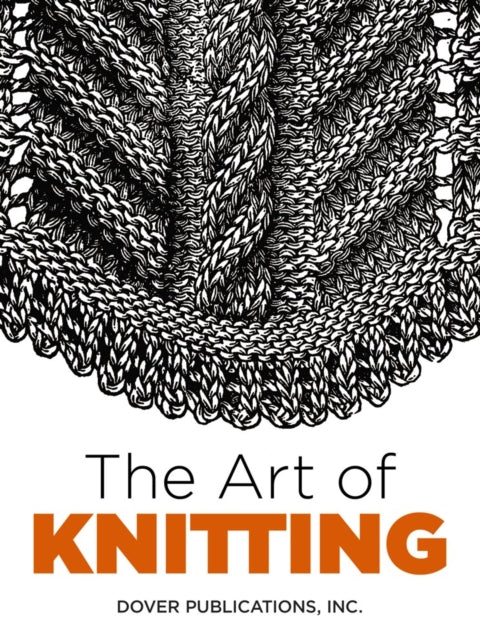 Book cover of: The Art of Knitting. By: Dover Publications, Inc.