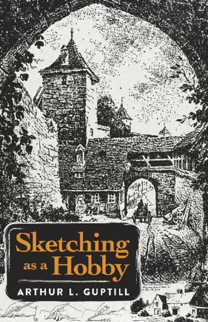 Book cover of: Sketching as a Hobby. By: Arthur Leighton Guptill