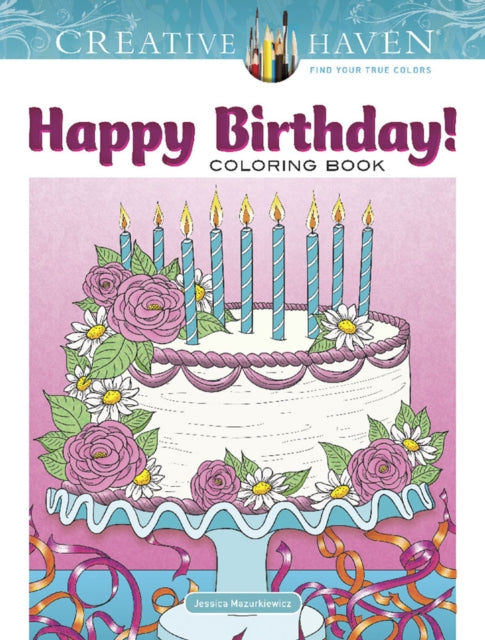 Book cover of: Creative Haven Happy Birthday! Coloring Book. By: Jessica Mazurkiewicz