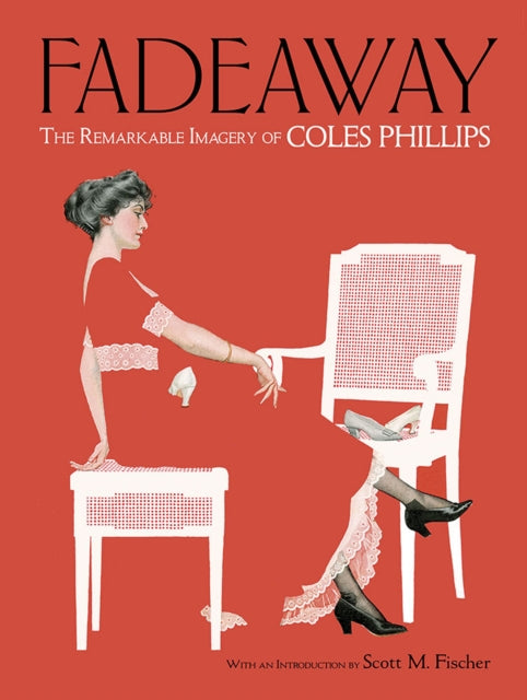 Book cover of: Fadeaway: the Remarkable Imagery of Coles Phillips. By: Coles Phillips