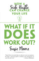 Book cover of: What If it Does Work out?. By: Susie Moore