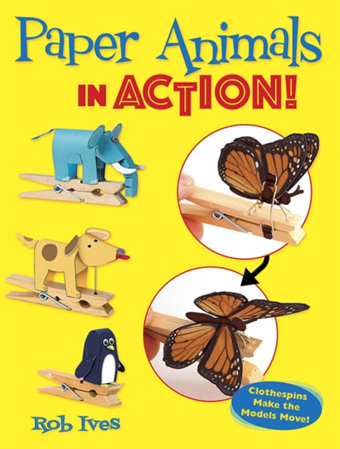 Book cover of: Paper Animals in Action!. By: Rob Ives