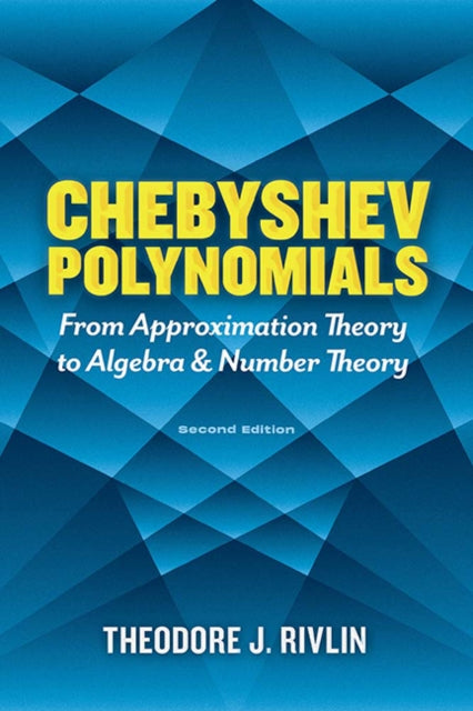 Book cover of: Chebyshev Polynomials: from Approximation Theory to Algebra and Number Theory. By: Theodore J. Rivlin