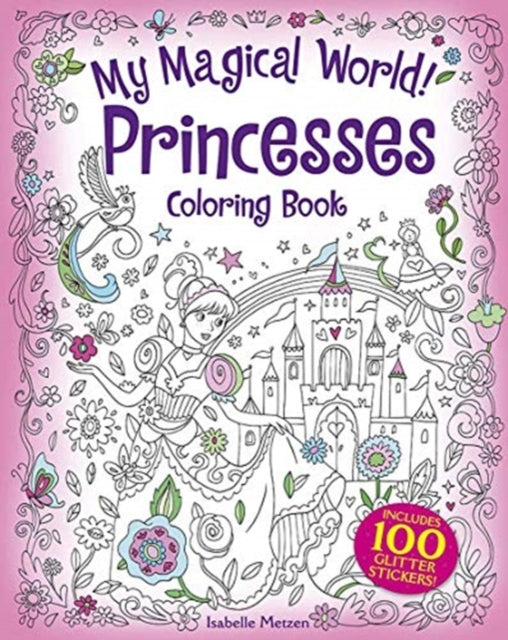 Book cover of: My Magical World! Princesses Coloring Book. By: Isabelle Metzen