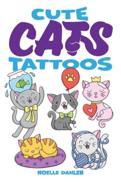 Book cover of: Cute Cats Tattoos. By: Noelle Dahlen