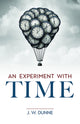 Book cover of: An Experiment with Time. By: John William Dunne