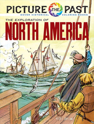 Picture the Past: the Exploration of North America, Historical Coloring Book