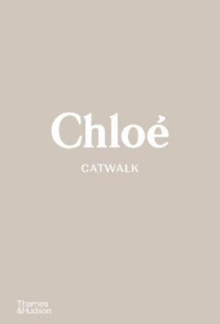 Chloe Catwalk, The Complete Collections