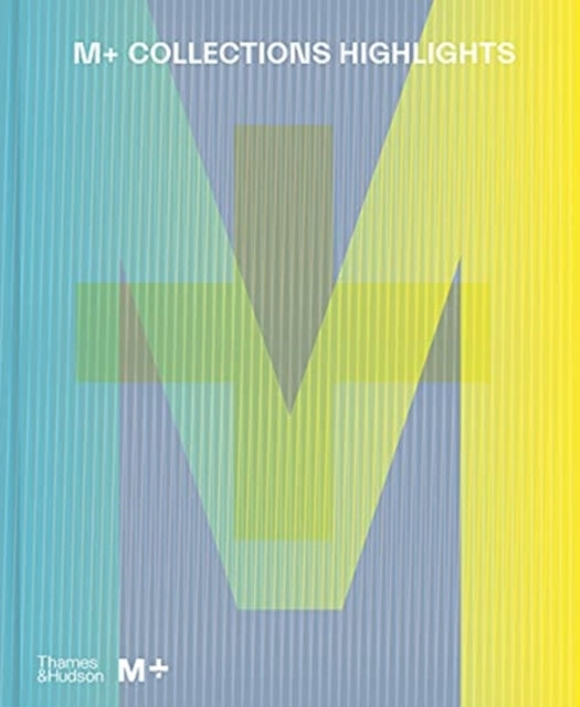 Book cover of: M+ Collections: Highlights. By: Doryun Chong