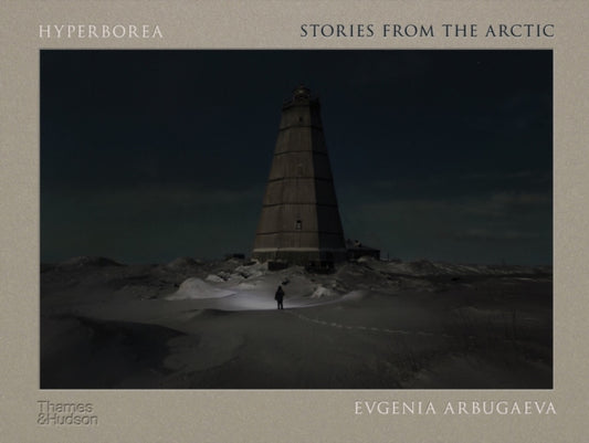 Hyperborea, Stories from the Arctic 9780500026229 Evgenia Arbugaeva