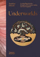 Underworlds, A compelling journey through subterranean realms, real and imagined 9780500026311 Stephen Ellcock