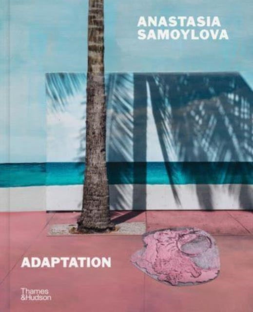 Anastasia Samoylova: Adaptation 9780500027189 Anastasia Samoylova