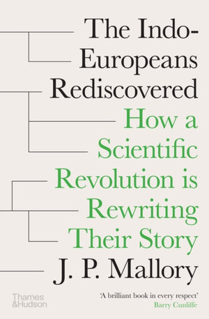 Indo-Europeans Rediscovered, How a Scientific Revolution is Rewriting their Story