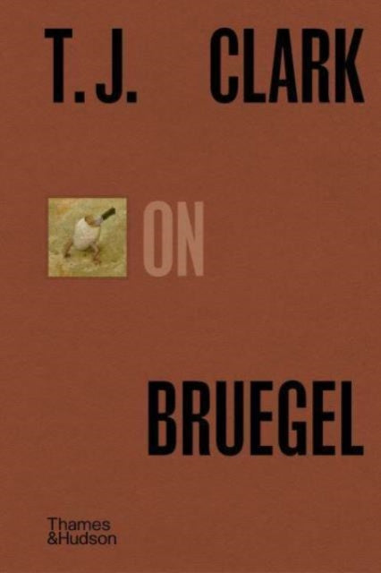 Book cover of: T.J. Clark on Bruegel