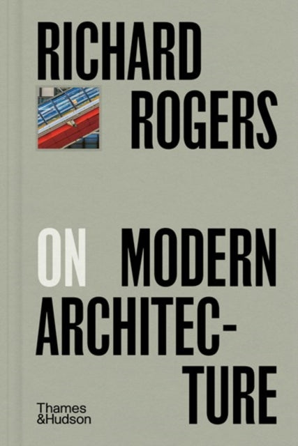 Book cover of: Richard Rogers on Modern Architecture