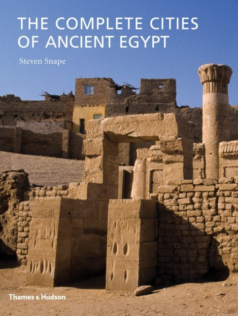 Book cover of: Complete Cities of Ancient Egypt. By: S. R. Snape