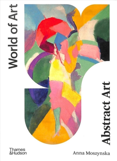 Book cover of: Abstract Art. By: Anna Moszynska