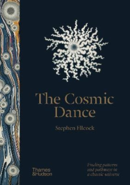 Cosmic Dance, Finding patterns and pathways in a chaotic universe 9780500252536 Stephen Ellcock